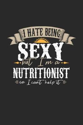 Book cover for I Hate Being Sexy But I'm a Nutritionist So I Can't Help It