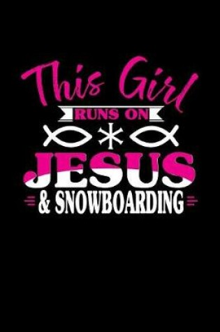 Cover of This Girl Runs on Jesus & Snowboarding