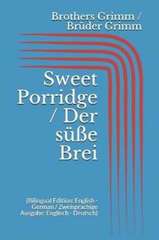 Cover of Sweet Porridge / Der süße Brei (Bilingual Edition