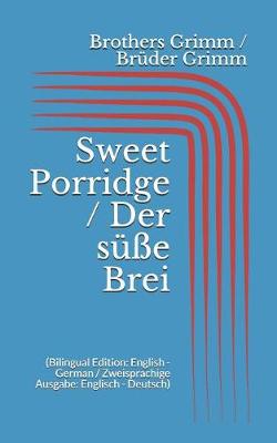 Book cover for Sweet Porridge / Der süße Brei (Bilingual Edition