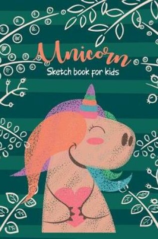 Cover of Unicorn Sketch Book for Kids