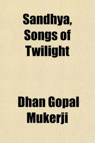 Cover of Sandhya, Songs of Twilight