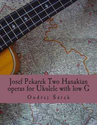 Book cover for Josef Pekarek Two Hanakian operas for Ukulele with low G