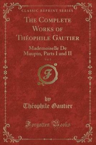 Cover of The Complete Works of Théophile Gautier, Vol. 1