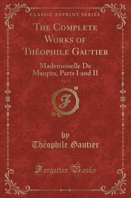Book cover for The Complete Works of Th�ophile Gautier, Vol. 1