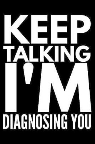 Cover of Keep talking I'm diagnosing You