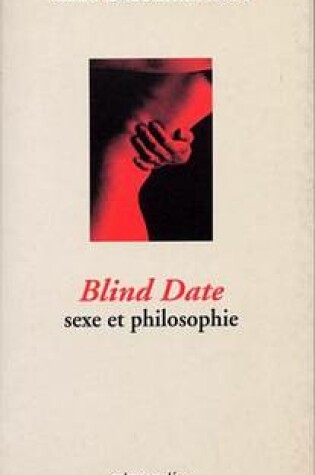 Cover of Blind Date - Sexe Et Philosophie