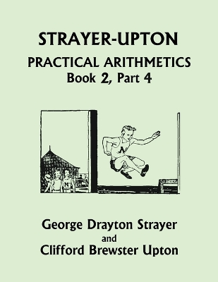 Book cover for Strayer-Upton Practical Arithmetics BOOK 2, Part 4 (Yesterday's Classics)