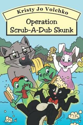 Cover of Operation Scrub-A-Dub Skunk