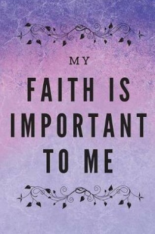 Cover of My Faith Is Important To Me