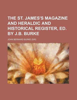 Book cover for The St. James's Magazine and Heraldic and Historical Register, Ed. by J.B. Burke