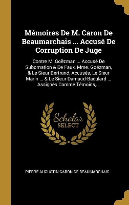 Book cover for M�moires De M. Caron De Beaumarchais ... Accus� De Corruption De Juge