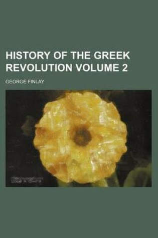 Cover of History of the Greek Revolution Volume 2