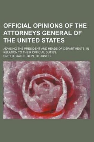 Cover of Official Opinions of the Attorneys General of the United States (Volume 28 (1909-1910)); Advising the President and Heads of Departments, in Relation to Their Official Duties