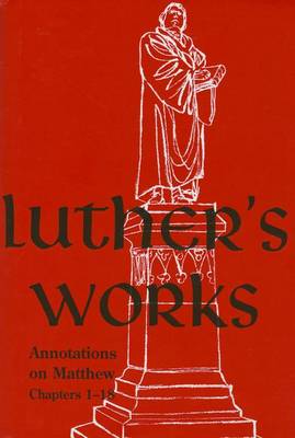 Cover of Luther's Works, Volume 67 (Annotations on Matthew: Chapters 1-18)