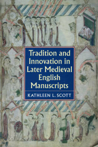 Cover of Tradition and Innovation in Later Medieval English Manuscripts