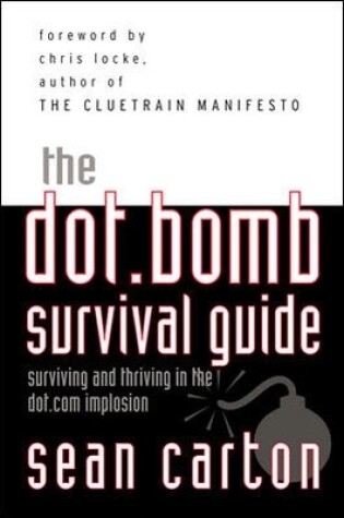 Cover of The Dot.Bomb Survival Guide: Surviving (and Thriving) in the Dot.com Implosion