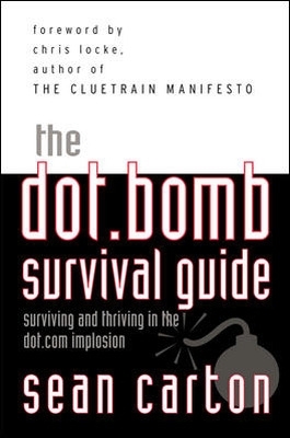 Book cover for The Dot.Bomb Survival Guide: Surviving (and Thriving) in the Dot.com Implosion