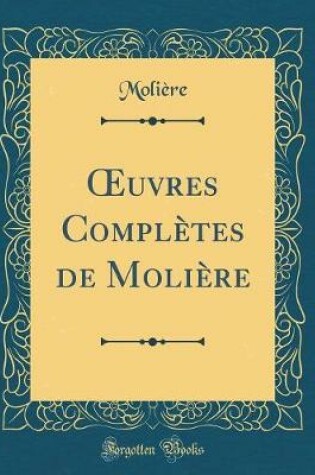 Cover of uvres Complètes de Molière (Classic Reprint)