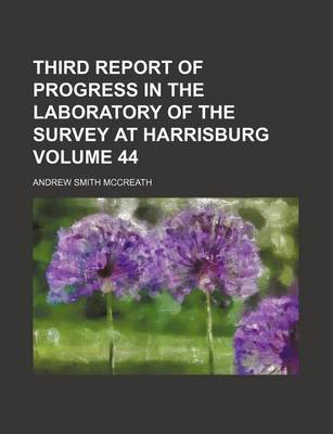 Book cover for Third Report of Progress in the Laboratory of the Survey at Harrisburg Volume 44