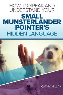 Book cover for How to Speak and Understand Your Small Munsterlander Pointer's Hidden Language