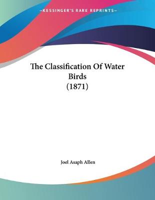 Book cover for The Classification Of Water Birds (1871)