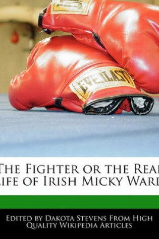 Cover of The Fighter or the Real Life of Irish Micky Ward