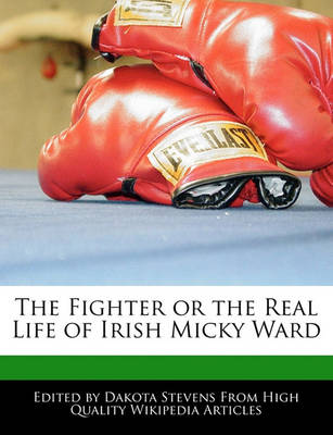 Book cover for The Fighter or the Real Life of Irish Micky Ward