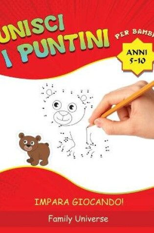 Cover of Unisci i puntini per bambini 5-10 anni