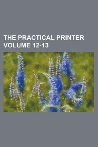 Cover of The Practical Printer Volume 12-13