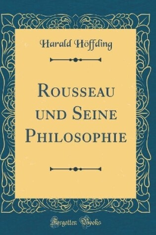 Cover of Rousseau Und Seine Philosophie (Classic Reprint)