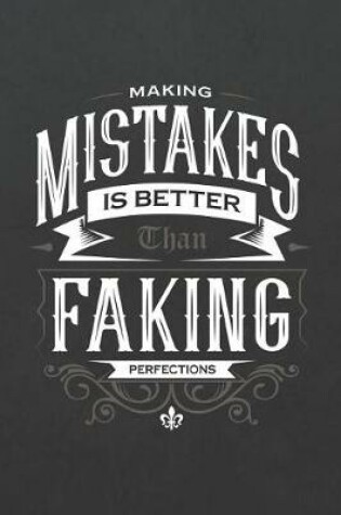 Cover of Making Mistakes Is Better Than Faking Perfections