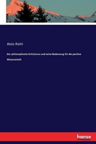 Cover of Der philosophische Kritizismus und seine Bedeutung fur die positive Wissenschaft