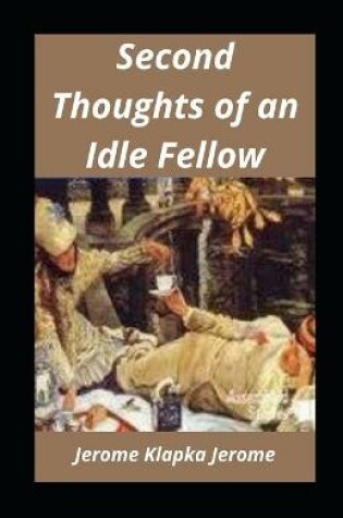 Cover of Second Thoughts of an Idle Fellow illustratedJerome