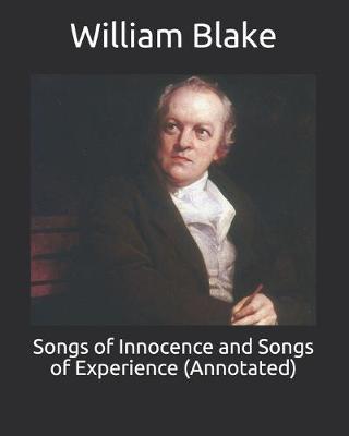 Book cover for Songs of Innocence and Songs of Experience (Annotated)