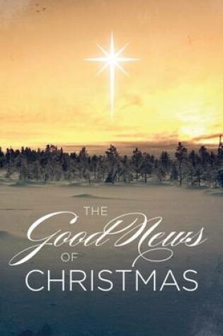 Cover of The Good News of Christmas (Pack of 25)
