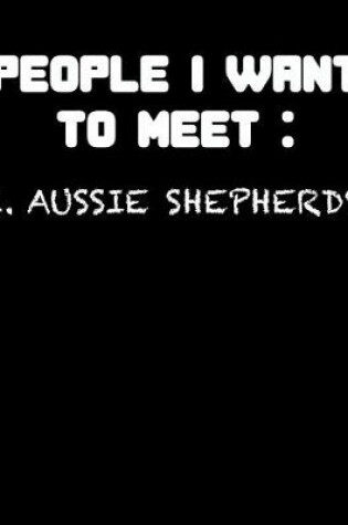 Cover of People I want to Meet Aussie Shepherds