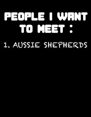 Book cover for People I want to Meet Aussie Shepherds