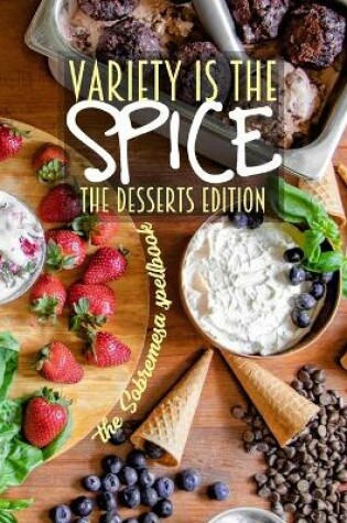 Cover of Variety Is The Spice The Desserts Edition