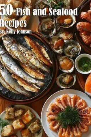 Cover of 50 Fish and Seafood Recipes