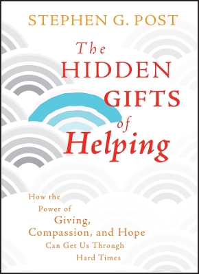 Book cover for The Hidden Gifts of Helping – How the Power of Giving, Compassion, and Hope Can Get Us Through Hard Times