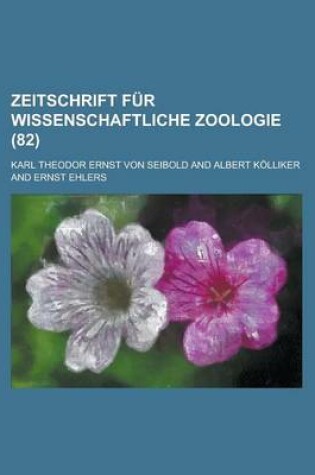 Cover of Zeitschrift F R Wissenschaftliche Zoologie (82)