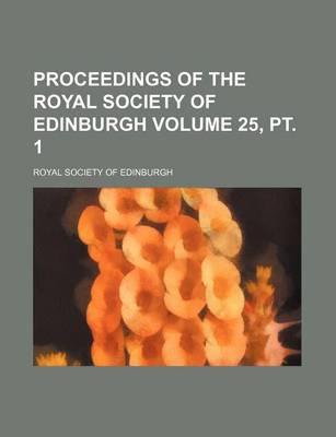 Book cover for Proceedings of the Royal Society of Edinburgh Volume 25, PT. 1