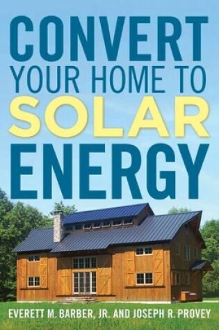 Cover of Convert Your Home to Solar Energy