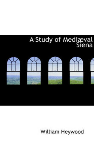 Cover of A Study of Medi Val Siena