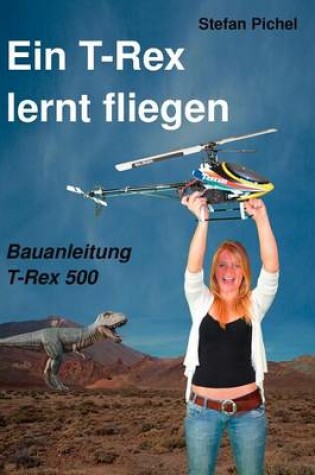 Cover of Ein T-Rex lernt fliegen