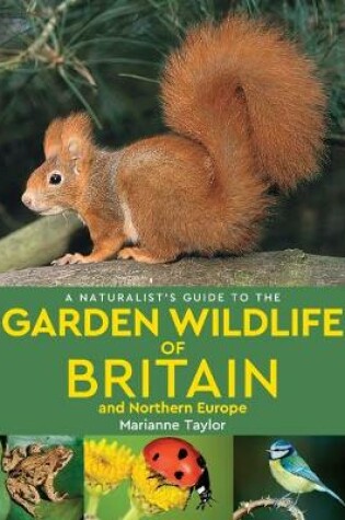 Cover of A Naturalist’s Guide to the Garden Wildlife of Britain and Northern Europe (2nd edition)