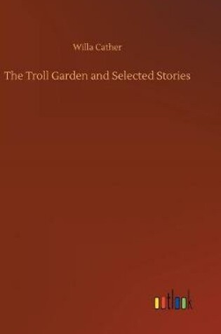 Cover of The Troll Garden and Selected Stories