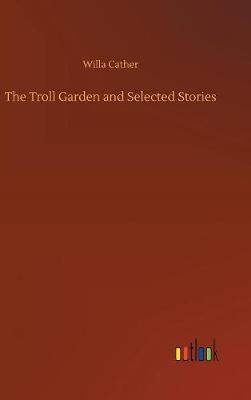 Book cover for The Troll Garden and Selected Stories