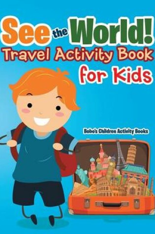 Cover of See the World! Travel Activity Book for Kids